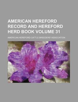 Book cover for American Hereford Record and Hereford Herd Book Volume 31