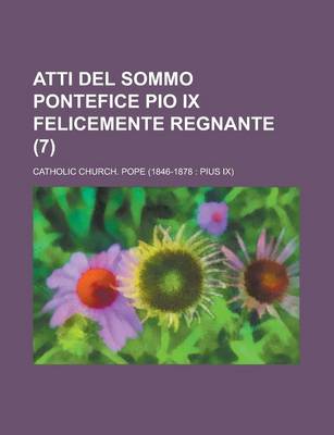 Book cover for Atti del Sommo Pontefice Pio IX Felicemente Regnante (7)