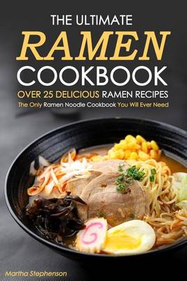 Book cover for The Ultimate Ramen Cookbook, Over 25 Delicious Ramen Recipes