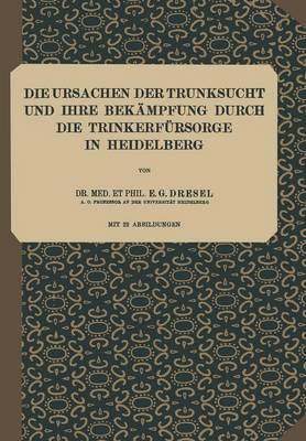 Book cover for Die Ursachen der Trunksucht und Ihre Bekämpfung durch die Trinkerfürsorge in Heidelberg