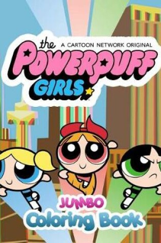 Cover of Powerpuff Girls Jumbo Coloring Book