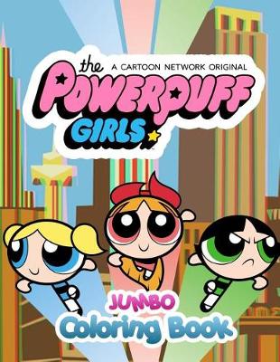 Book cover for Powerpuff Girls Jumbo Coloring Book