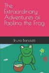 Book cover for The Extraordinary Adventures of Paolino the Frog