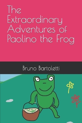 Book cover for The Extraordinary Adventures of Paolino the Frog