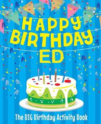 Book cover for Happy Birthday Ed - The Big Birthday Activity Book