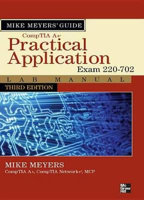 Cover of Mike Meyers' Comptia A+ Guide: Practical Application Lab Manual, Third Edition (Exam 220-702)