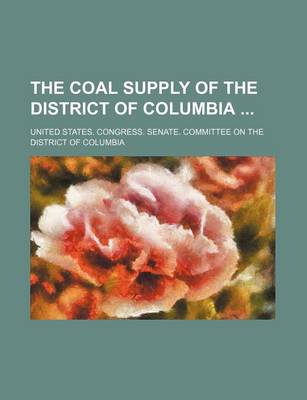 Book cover for The Coal Supply of the District of Columbia