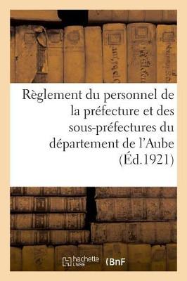 Book cover for Prefecture de l'Aube. Reglement Du Personnel de la Prefecture Et Des Sous-Prefectures