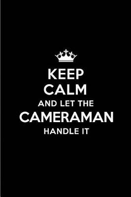 Book cover for Keep Calm and Let the Cameraman Handle It