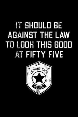 Cover of It Should Be Against The Law fifty five