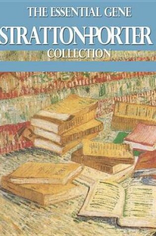 Cover of The Essential Gene Stratton-Porter Collection