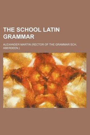 Cover of The School Latin Grammar