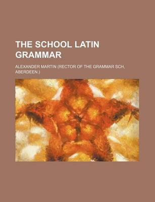 Book cover for The School Latin Grammar