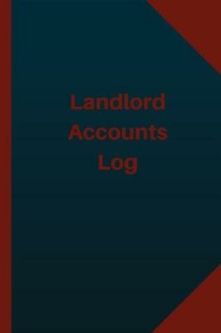 Cover of Landlord Accounts Log (Logbook, Journal - 124 pages 6x9 inches)