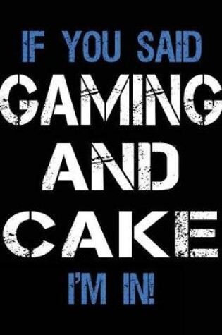 Cover of If You Said Gaming And Cake I'm In