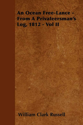 Cover of An Ocean Free-Lance - From A Privateersman's Log, 1812 - Vol II