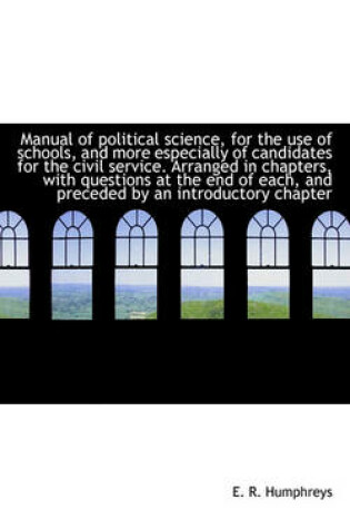Cover of Manual of Political Science, for the Use of Schools, and More Especially of Candidates for the Civil