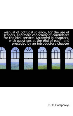 Book cover for Manual of Political Science, for the Use of Schools, and More Especially of Candidates for the Civil