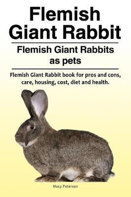 Book cover for Flemish Giant Rabbit. Flemish Giant Rabbits as pets. Flemish Giant Rabbit book for pros and cons, care, housing, cost, diet and health.