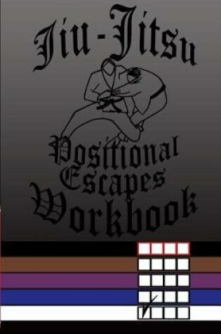 Cover of Jiu-Jitsu Positional Escapes Workbook