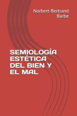 Cover of Semiologia Estetica del Bien Y El Mal