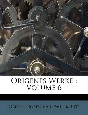 Book cover for Origenes Werke; Volume 6