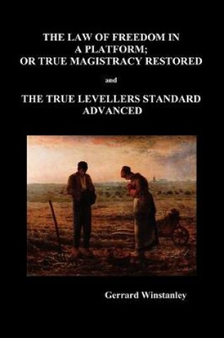 Cover of Law of Freedom in a Platform, or True Magistracy Restored AND The True Levellers Standard Advanced (Paperback)