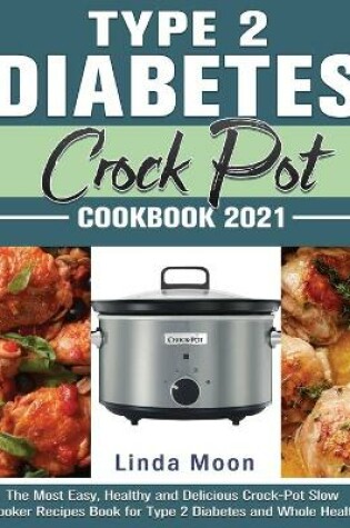 Cover of Type 2 Diabetes Crock Pot Cookbook 2021