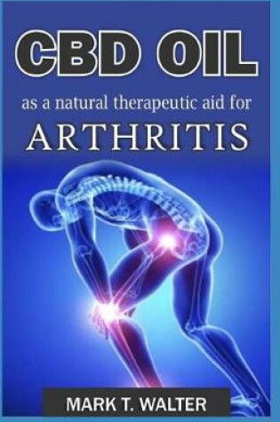 Cover of CBD OIL as a Natural Therapeutic Aid for Arthritis