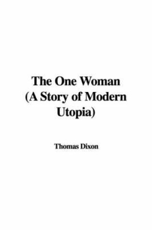 Cover of The One Woman (a Story of Modern Utopia)