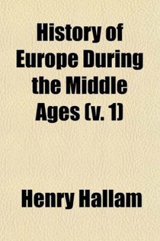 Cover of History of Europe During the Middle Ages (V. 1)