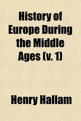 Book cover for History of Europe During the Middle Ages (V. 1)