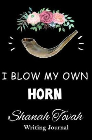 Cover of I Blow My Own Horn Shanah Tovah - Writing Journal