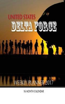 Book cover for United States Delta Force Weekly Planner 2017