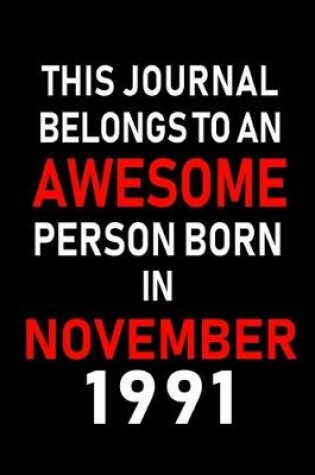 Cover of This Journal belongs to an Awesome Person Born in November 1991