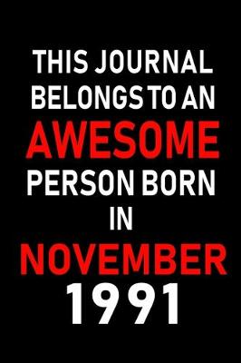 Book cover for This Journal belongs to an Awesome Person Born in November 1991