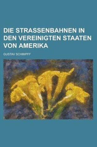 Cover of Die Strassenbahnen in Den Vereinigten Staaten Von Amerika