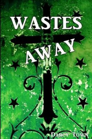 Cover of Wastes Away