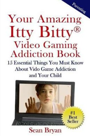 Cover of Your Amazing Itty Bitty Video Gaming Addiction Book