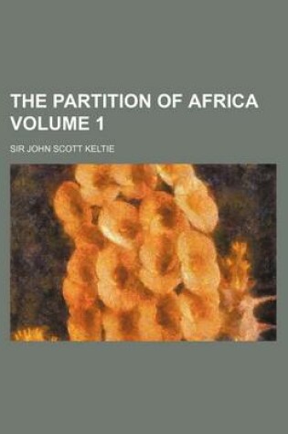 Cover of The Partition of Africa Volume 1