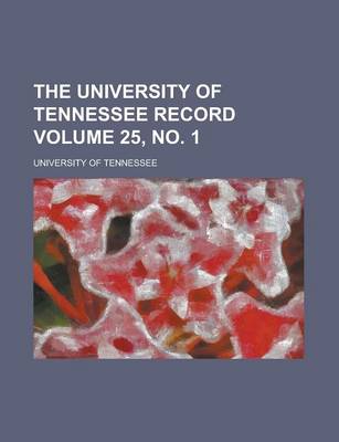 Book cover for The University of Tennessee Record Volume 25, No. 1