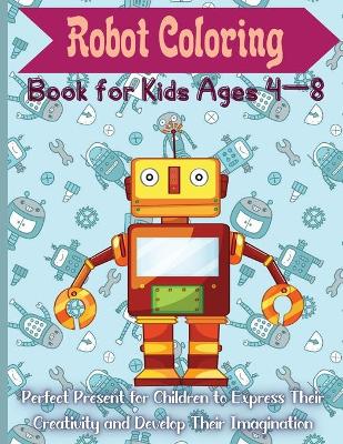Cover of Robot Coloring Book for Kids Ages 4 - 8