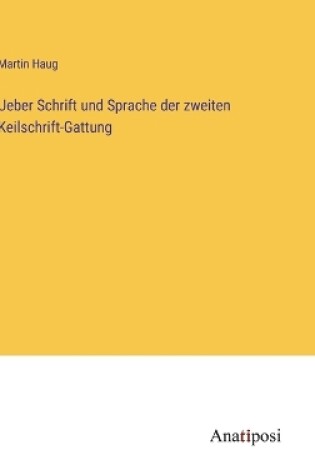 Cover of Ueber Schrift und Sprache der zweiten Keilschrift-Gattung