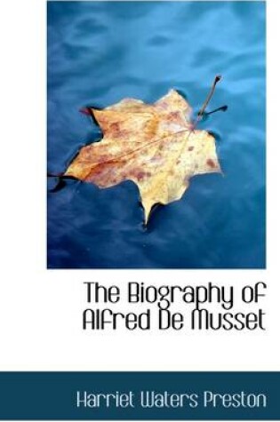 Cover of The Biography of Alfred de Musset
