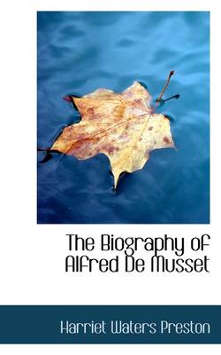 Book cover for The Biography of Alfred de Musset