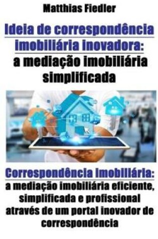 Cover of Ideia de Correspondência Imobiliária Inovadora: A Mediação Imobiliária Simplificada: Correspondência Imobiliária