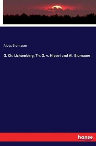 Cover of G. Ch. Lichtenberg, Th. G. v. Hippel und Al. Blumauer