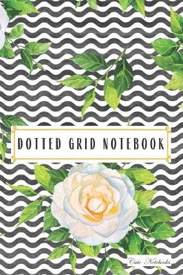 Book cover for Cute Notebooks Dotted Grid Notebook