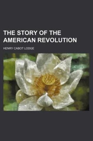 Cover of The Story of the American Revolution