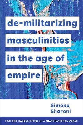 Book cover for Demilitarizing Masculinities Amidst Backlash